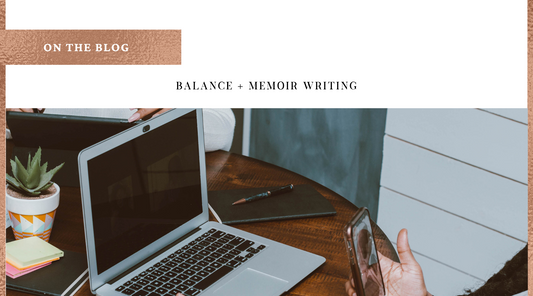 Balance + Memoir Writing