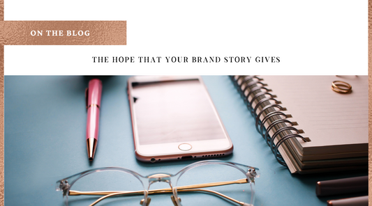 The Hope that your Brand Story Gives
